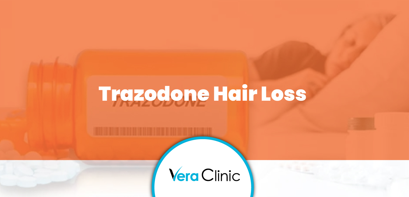 Trazodone Hair Loss: Does Trazodone Cause Hair Loss? - Vera Clinic
